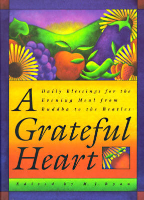Image for A Grateful Heart: Daily Blessings for the Evening Meal from Buddha to the Beatles (Prayers, Poems, Gratitude, Affirmations,Thanks)