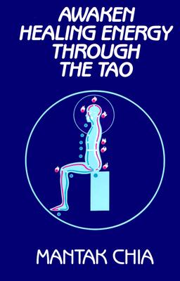 Image for Awaken Healing Energy Through The Tao: The Taoist Secret of Circulating Internal Power