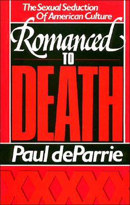 Romanced to Death: The Sexual Seduction of American Culture
