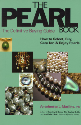 The Pearl Book : The Definitive Buying Guide : How to Select, Buy, Care for & Enjoy Pearls (1st Edition)