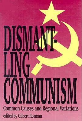 Dismantling Communism: Common Causes and Regional Variations (Woodrow Wilson Center Press)