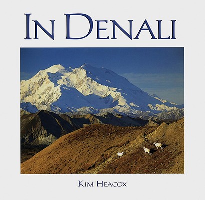 In Denali: A Photographic Essay of Denali National Park and Preserve Alaska