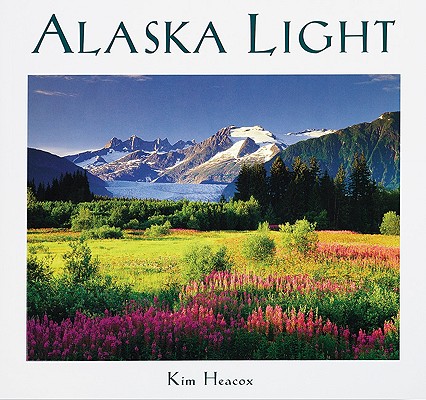 Image for Alaska Light: Ideas and Images from a Northern Land Alaska Light: Ideas and Images from a Northern Land