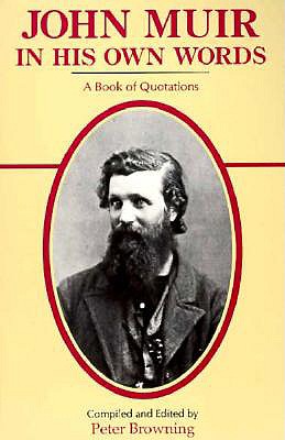 John Muir in His Own Words: A Book of Quotations