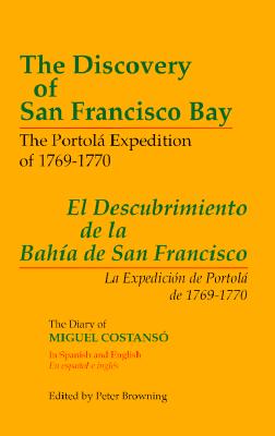 The Discovery of San Francisco Bay: The Portol Expedition of 1769-1770 / El Descubrimiento de la Baha de San Francisco: La Expedicin de Portol de . Miguel Costans (English and Spanish Edition)