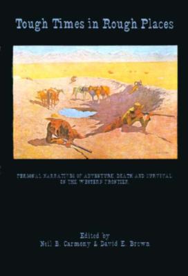 Tough Times in Rough Places: Adventure, Death and Survival on the Western Frontier