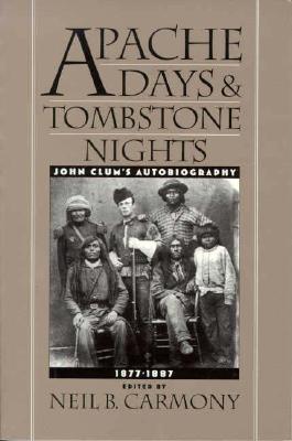 Image for Apache Days and Tombstone Nights: John Clum's Autobiography, 1877-1887