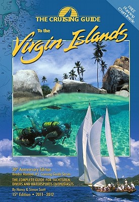 The Cruising Guide to the Virgin Islands 2011-2012: A Complete Guide for Yachtsmen, Divers and Watersports Enthusiasts