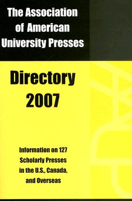 The Association of American University Presses Directory, 2007