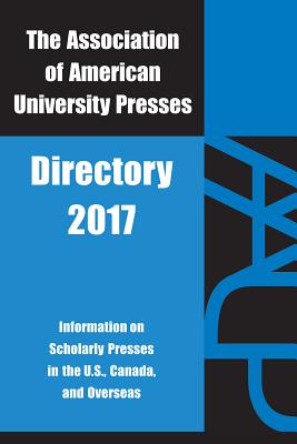 Association of American University Presses Directory 2017