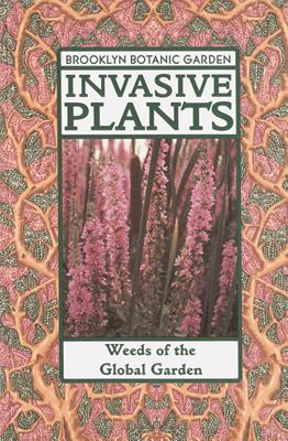BROOKLYN BOTANIC GARDEN - INVASIVE PLANTS - WEEDS OF THE GLOBAL GARDEN; HANDBOOK 149, 1996