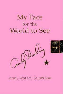 Image for My Face for the World to See: The Diaries, Letters, and Drawings of Candy Darling, Andy Warhol Superstar Darling, Candy; Passalacqua, Francesca and Hardy, D. E.