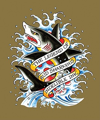 The Legend of Bud Shark & His Indelible Ink