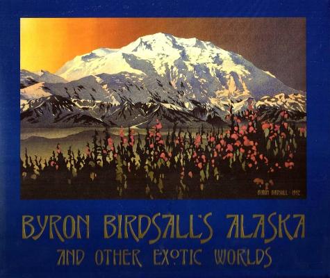 Byron Birdsall's Alaska and Pther Exotic Worlds