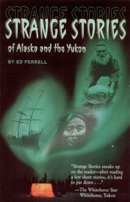 Image for Strange Stories of Alaska and the Yukon