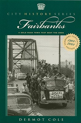 Fairbanks: A Gold Rush Town that Beat the Odds