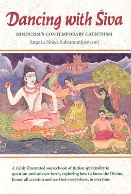 Dancing With Siva: Hinduism's Contemporary Catechism