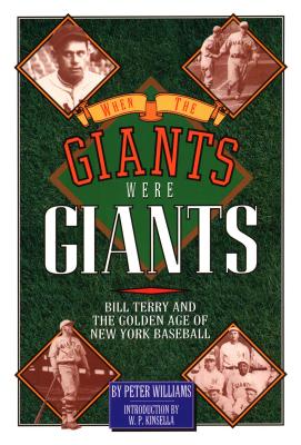 When the Giants Were Giants Bill Terry and the Golden Age of New York Baseball