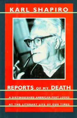 Reports of My Death: A Distinguished American Poet Looks at the Literary Life of Our Times