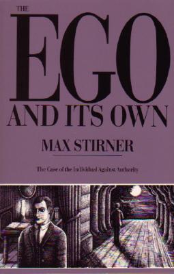 The Ego and its Own The Case of the Individual Against Authority