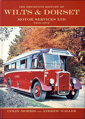 THE DEFINITIVE HISTORY OF WILTS & DORSET MOTOR SERVICES LTD 1915-1972
