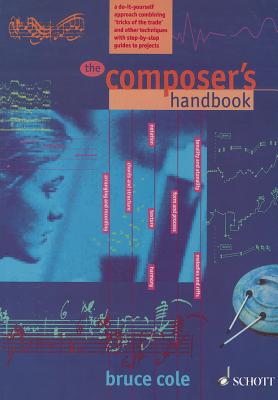 The Composer's Handbook - Vol. 1 - A do-it-yourself approach combining 