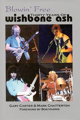Blowin' Free: Thirty Years of Wishbone Ash