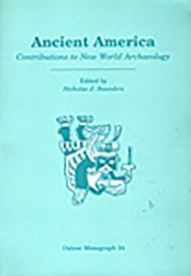 Ancient America: Contributions to New World Archaeology (Oxbow Monographs)