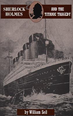 Sherlock Holmes and the Titanic Tragedy: A Case to Remember