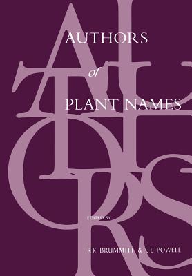 Authors of Plant Names: A List of Authors of Scientific Names of Plants with Recommended Standard Forms of Their Names, Including Abbreviations