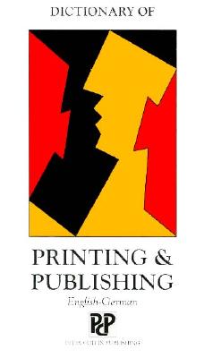 Dictionary of Printing & Publishing: English-German