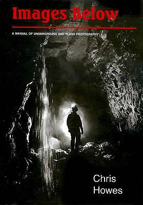 Images Below: Manual of Underground and Flash Photography