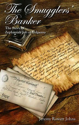 Image for The Smugglers' Banker: The Story of Zephaniah Job of Polperro The Smugglers' Banker: The Story of Zephaniah Job of Polperro