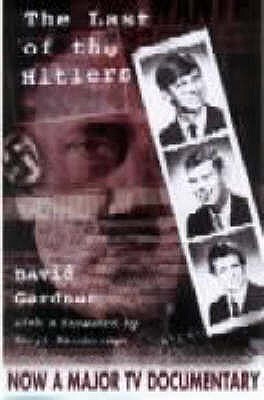 The Last of the Hitlers : The Story of Adolf Hitler's British Nephew and the Amazing Pact to Make Sure His Genes Die Out