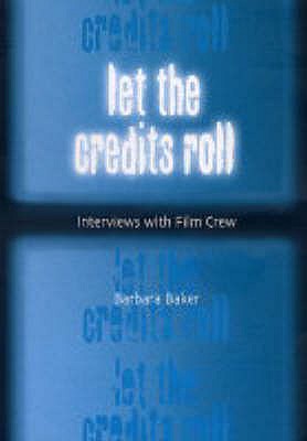 Let the Credits Roll : Interviews With Film Crew