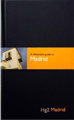 Hedonist's Guide To Madrid 1st Edition (A Hedonist's Guide to.)
