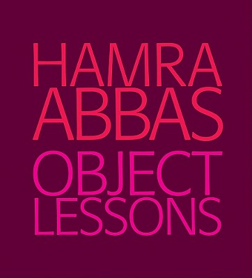 Image for Hamra Abbas: Object Lessons