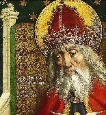 Late Medieval Panel Paintings. Volume 1: Methods, Materials and Meanings