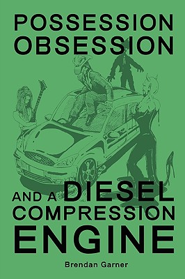 Possession, Obsession and a Diesel Compression Engine