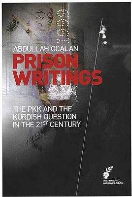 Prison Writings Volume II: The PKK and the Kurdish Question in the 21st Century