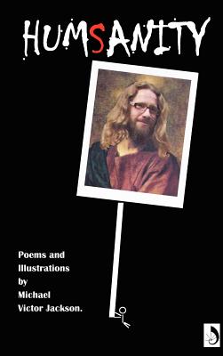 Humsanity: Poems and Illustrations by Michael Victor Jackson