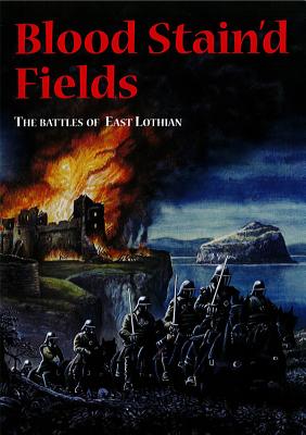 Blood Stain'd Fields: The Battles of East Lothian [Paperback] Johnston, Arran Paul