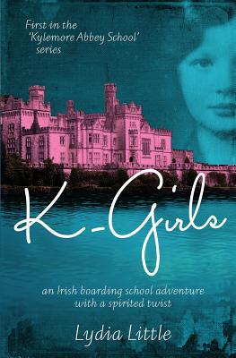 K-Girls: First in the 'Kylemore Abbey School' series
