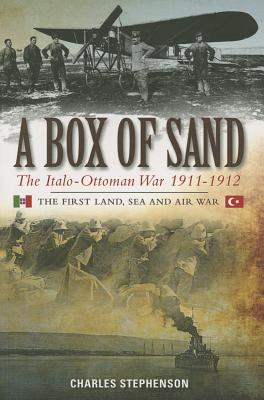 Image for Box of Sand: The Italo-Ottoman War 1911-1912 Box of Sand: The Italo-Ottoman War 1911-1912