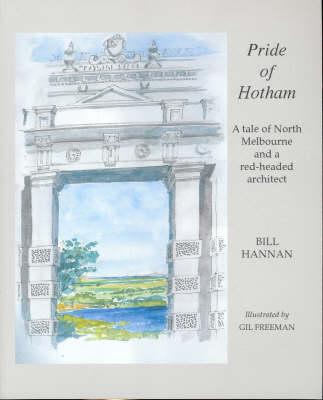 Image for Pride of Hotham : A Tale of North Melbourne and a Red-Headed Architect