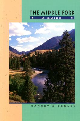 The Middle Fork: A Guide