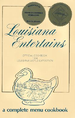 Louisiana Entertains: Official Cookbook 1984 Louisiana World Exposition
