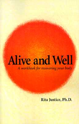 Alive and Well A Workbook for Recovering Your Body