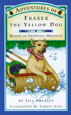 Image for Adventures of Fraser the Yellow Dog: Rescue on Snowmass Mountain