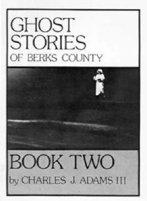 Ghost Stories of Berks County, Book Two (II/2)
